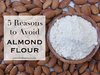 5-reasons-to-avoid-almond-flour-1024x768.jpg