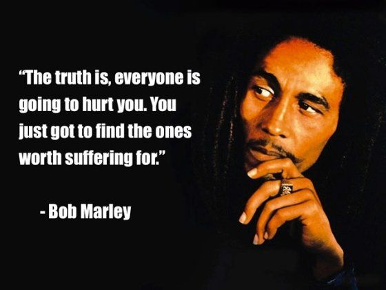2e4ea3098dab66dd9a963a2183ec7fb5--bob-marley-quotes-worth-it.jpg