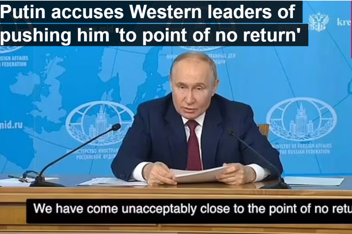 UPDATED 1:08 PM EDT -- Putin: The West is Pushing World "To the point of no return" - Lays out Terms for Ukraine PEACE